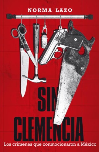 9780307391735: Sin clemencia/ No Mercy: Los crimenes que conmocionaron a Mexico/ The Crimes That Have Shocked Mexico