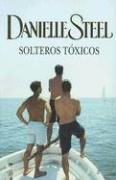 SOLTEROS TOXICOS (Spanish Edition) (9780307391834) by Steel, Danielle