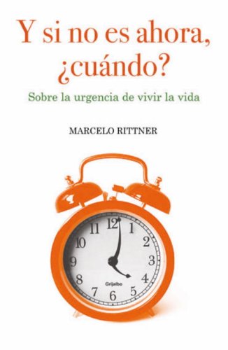 9780307392039: Si no es ahora, cuando: Aprenda a disfutar cada instante (Spanish Edition)