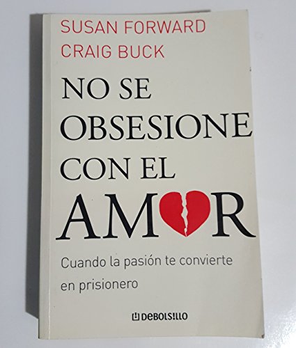 Beispielbild fr No Se Obsesione Con el Amor: Cuando la Pasion Te Convierte en Prisionero = Obssesive Love zum Verkauf von ThriftBooks-Dallas
