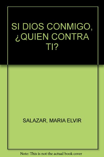 Stock image for SI DIOS CONMIGO, QUIEN CONTRA TI? [Paperback] by SALAZAR, MARIA ELVIR for sale by Iridium_Books