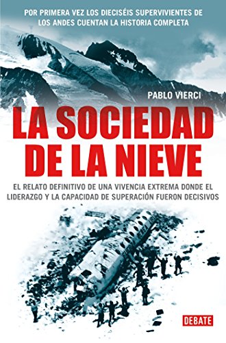 9780307392817: La sociedad de la nieve / The Snow Society: Por primera vez los 16 sobrevivientes de los Andes cuentan la historia completa