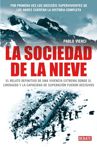 9780307392817: La sociedad de la nieve / The Snow Society: Por primera vez los 16 sobrevivientes de los Andes cuentan la historia completa