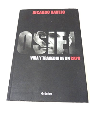 Imagen de archivo de Osiel: Vida Y Tragedia De Un Capo (Spanish Edition) a la venta por More Than Words