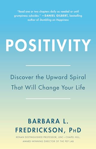 Positivity: Top-Notch Research Reveals the 3-to-1 Ratio That Will Change Your Life (9780307393746) by Fredrickson, Barbara