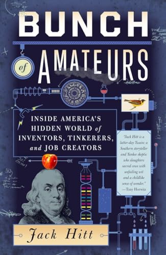 Beispielbild fr Bunch of Amateurs : Inside America's Hidden World of Inventors, Tinkerers, and Job Creators zum Verkauf von Better World Books