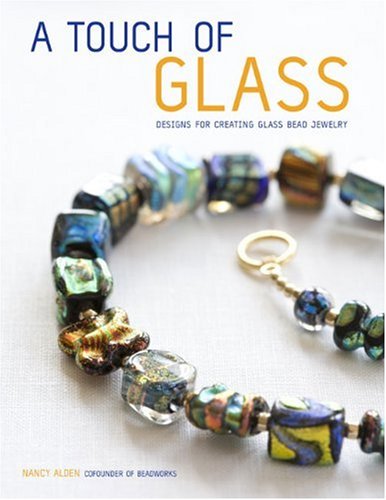 Stock image for A Touch of Glass: Designs for Creating Glass Bead Jewelry for sale by Goodwill Books