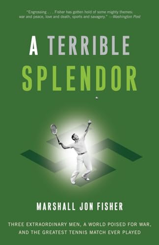 Imagen de archivo de A Terrible Splendor: Three Extraordinary Men, a World Poised for War, and the Greatest Tennis Match Ever Played a la venta por Giant Giant