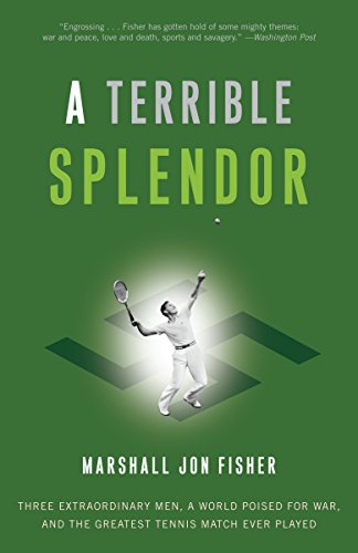 Stock image for A Terrible Splendor: Three Extraordinary Men, a World Poised for War, and the Greatest Tennis Match Ever Played for sale by SecondSale