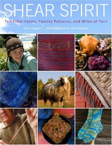 Stock image for Shear Spirit : Ten Fiber Farms, Twenty Patterns, and Miles of Yarn for sale by Better World Books