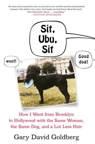 Stock image for Sit, Ubu, Sit: How I went from Brooklyn to Hollywood with the Same Woman, the Same Dog, and a Lot Less Hair (SIGNED) for sale by Daniel Montemarano