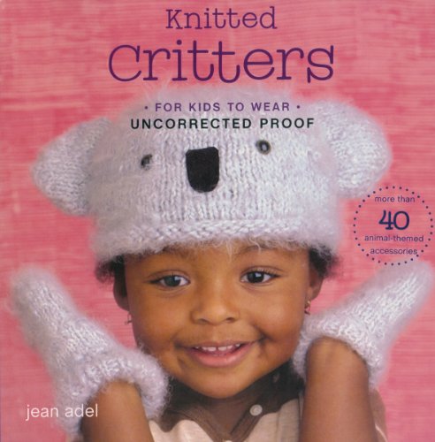 Imagen de archivo de Knitted Critters for Kids to Wear: More Than 40 Animal-Themed Accessories a la venta por Wonder Book