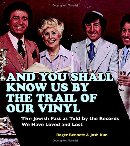 Beispielbild fr And You Shall Know Us by the Trail of Our Vinyl : The Jewish Past As Told by the Records We Have Loved and Lost zum Verkauf von Better World Books