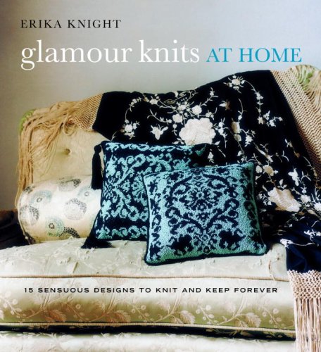 Beispielbild fr Glamour Knits at Home : 15 Sensuous Designs to Knit and Keep Forever zum Verkauf von Better World Books