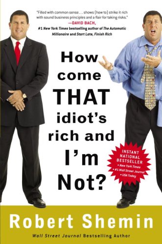 9780307395078: How Come That Idiot's Rich and I'm Not?