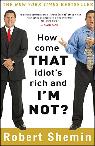 Stock image for How Come That Idiot's Rich and I'm Not? for sale by Russell Books
