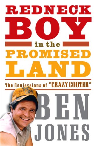 Redneck Boy in the Promised Land: The Confessions of "Crazy Cooter" (9780307395276) by Jones, Ben