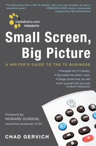 9780307395313: Mediabistro.com Presents Small Screen, Big Picture: A Writer's Guide to the TV Business