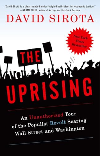 Stock image for The Uprising : An Unauthorized Tour of the Populist Revolt Scaring Wall Street and Washington for sale by Better World Books: West