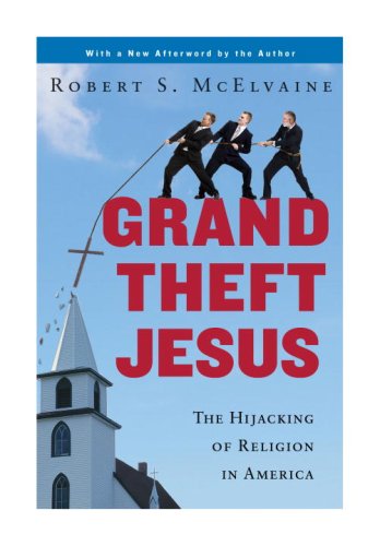 Beispielbild fr Grand Theft Jesus : The Hijacking of Religion in America zum Verkauf von Better World Books