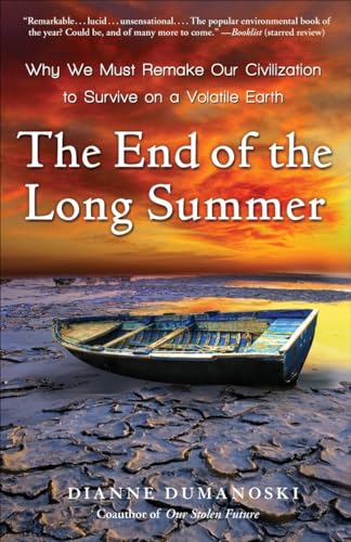 9780307396099: The End of the Long Summer: Why We Must Remake Our Civilization to Survive on a Volatile Earth