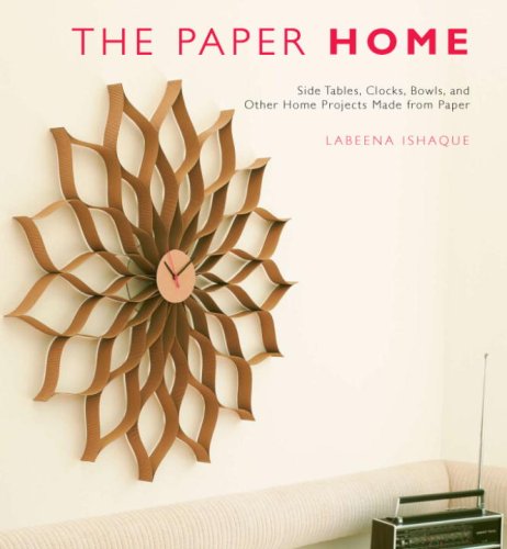 Stock image for The Paper Home : Side Tables, Clocks, Bowls, and Other Home Projects Made from Paper for sale by Better World Books
