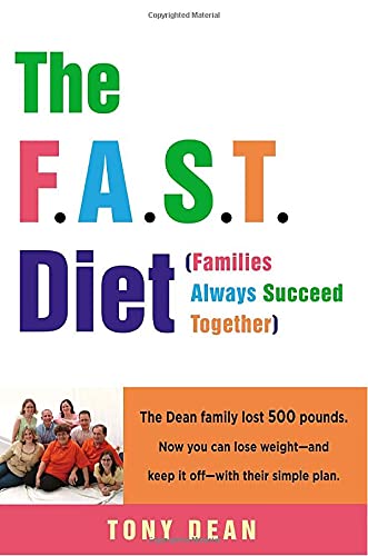 9780307396334: The F.A.S.T. Diet (Families Always Succeed Together): The Dean Family Lost 500 Pounds. Now You Can Lose Weight--And Keep It Off--With Their Simple Pla