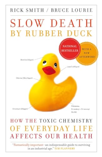 Imagen de archivo de Slow Death by Rubber Duck: How the Toxic Chemistry of Everyday Life Affects Our Health a la venta por Zoom Books Company