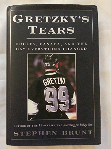 Stock image for Gretzky's Tears : Hockey, Canada, and the Day Everything Changed for sale by Better World Books: West