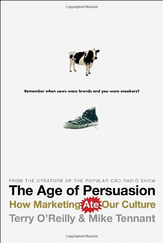 Stock image for The Age of Persuasion: How Marketing Ate Our Culture for sale by ThriftBooks-Atlanta