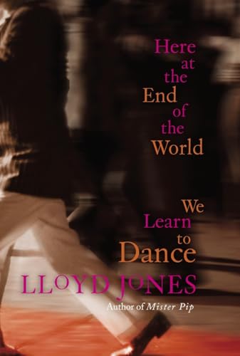 Stock image for Here at the End of the World We Learn to Dance for sale by Better World Books