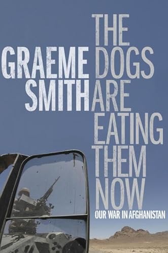 Stock image for The Dogs Are Eating Them Now: Our War in Afghanistan for sale by Encore Books
