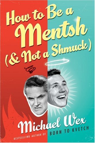 Stock image for How to Be a Mentsh (And Not a Shmuck) : Secrets of the Good Life from the Most Unpopular People on Earth for sale by Better World Books