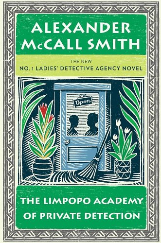 The Limpopo Academy of Private Detection: More from the No. 1 Ladies' Detective Agency (No. 1 Ladies' Detective Agency Series) (9780307398284) by McCall Smith, Alexander