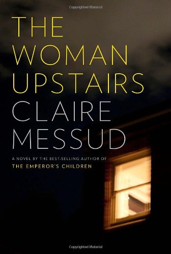 9780307401168: [The Woman Upstairs] [by: Claire Messud]