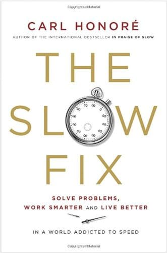 Beispielbild fr Slow Fix : Solve Problems, Work Smarter and Live Better in a World Addicted to Speed zum Verkauf von Better World Books