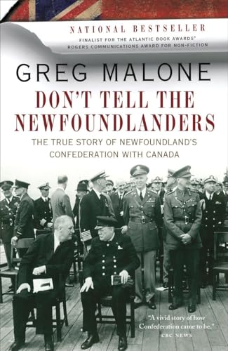 9780307401342: Don't Tell The Newfoundlanders: The True Story of Newfoundland's Confederation with Canada [Idioma Ingls]