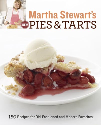 9780307405098: Martha Stewart's New Pies and Tarts: 150 Recipes for Old-Fashioned and Modern Favorites: A Baking Book