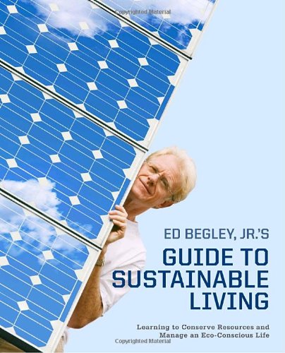 Stock image for Ed Begley, Jr. 's Guide to Sustainable Living : Learning to Conserve Resources and Manage an Eco-Conscious Life for sale by Better World Books