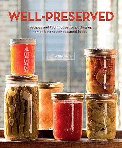 Beispielbild fr Well-Preserved : Recipes and Techniques for Putting up Small Batches of Seasonal Foods zum Verkauf von Better World Books