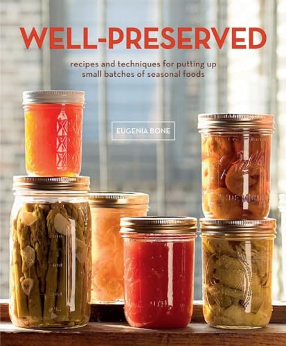Stock image for Well-Preserved: Recipes and Techniques for Putting Up Small Batches of Seasonal Foods for sale by Reliant Bookstore