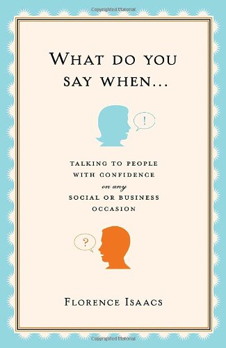 Beispielbild fr What Do You Say When. : Talking to People with Confidence on Any Social or Business Occasion zum Verkauf von Better World Books