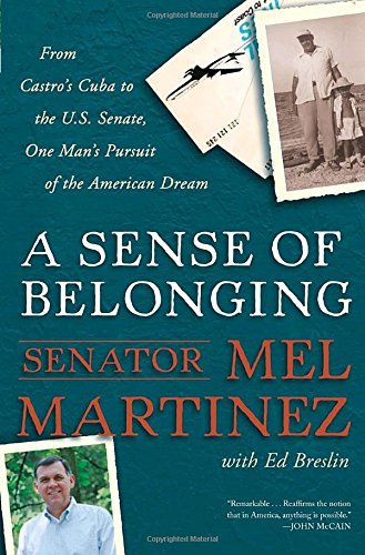 Stock image for A Sense of Belonging: From Castro's Cuba to the U.S. Senate, One Man's Pursuit of the American Dream for sale by ThriftBooks-Atlanta