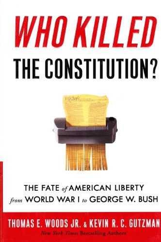 Stock image for Who Killed the Constitution?: The Fate of American Liberty from World War I to George W. Bush for sale by SecondSale