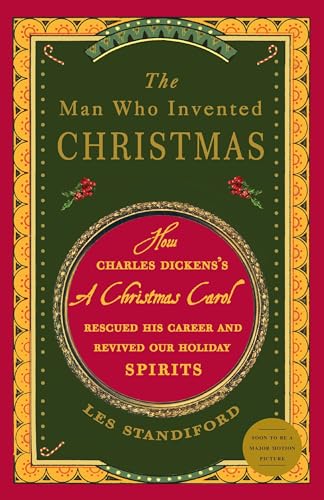 Beispielbild fr The Man Who Invented Christmas: How Charles Dickens's A Christmas Carol Rescued His Career and Revived Our Holiday Spirits zum Verkauf von Jenson Books Inc