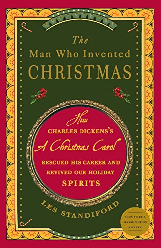 Stock image for The Man Who Invented Christmas: How Charles Dickens's A Christmas Carol Rescued His Career and Revived Our Holiday Spirits for sale by Jenson Books Inc