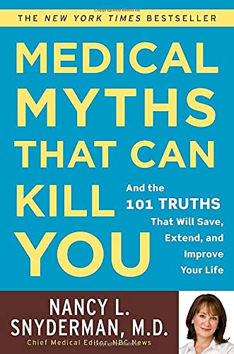 Beispielbild fr Medical Myths That Can Kill You: And the 101 Truths That Will Save, Extend, and Improve Your Life zum Verkauf von Wonder Book