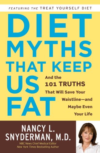 Stock image for Diet Myths That Keep Us Fat: And the 101 Truths That Will Save Your Waistline--and Maybe Even Your Life for sale by Wonder Book