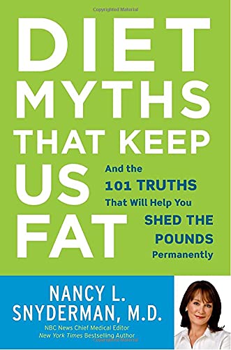 Imagen de archivo de Diet Myths That Keep Us Fat : And the 101 Truths That Will Help You Shed the Pounds Permanently a la venta por Better World Books