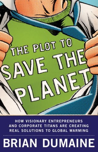 Beispielbild fr The Plot to Save the Planet: How Visionary Entrepreneurs and Corporate Titans Are Creating Real Solutions to Global Warming zum Verkauf von Wonder Book
